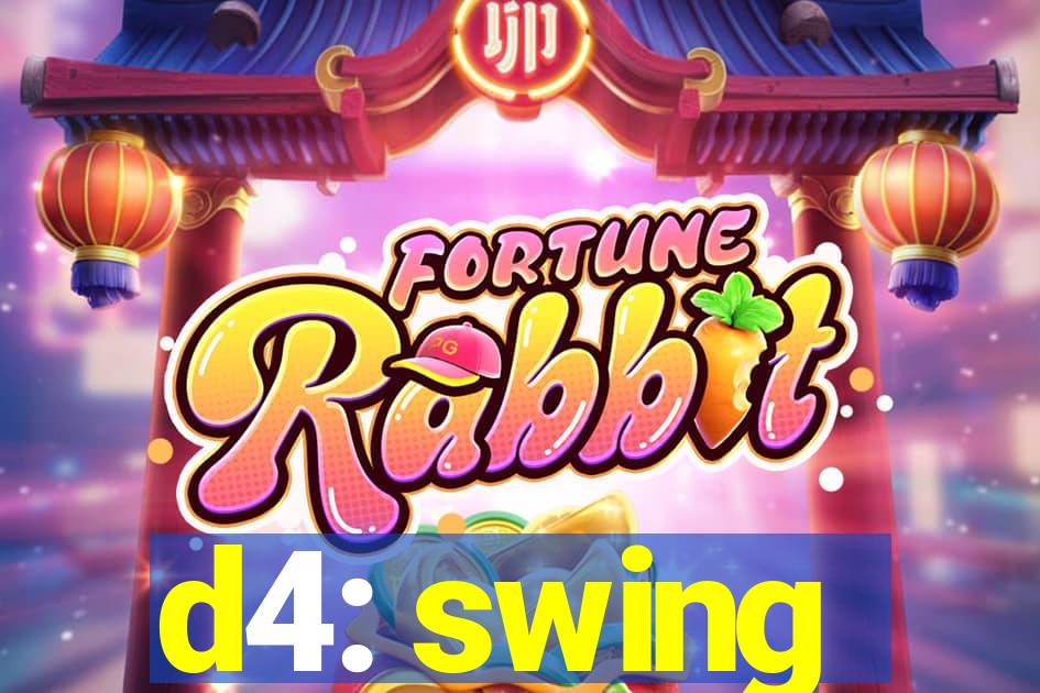 d4: swing